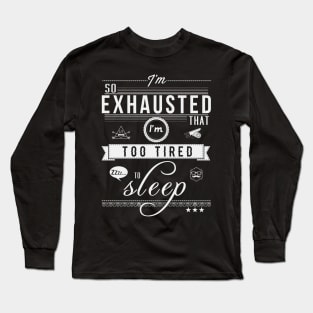 So Exhausted Long Sleeve T-Shirt